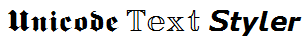 "Unicode Text Styler" in fraktur bold, double-struck and sans-serif bold italic styles